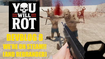 YouWillRot DevBlog 8: We