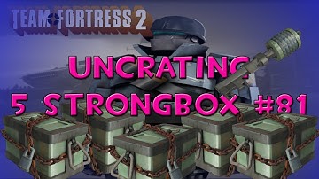 TF2: Uncrating 5 Strongbox Crates #81
