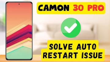 Camon 30 Pro Auto Restart Problem || How to solve auto restart issue || Auto restart not working
