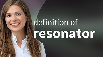 Resonator | RESONATOR definition