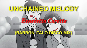 Benedetta Caretta - Unchained Melody (Barron Italo Disco Mix)