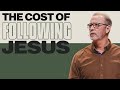 Nothing in Life is Free: The COST of Following Jesus | Pastor Steve Smothermon
