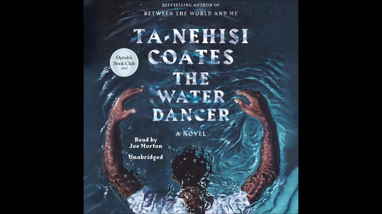 the water dancer a novel by ta nehisi coates