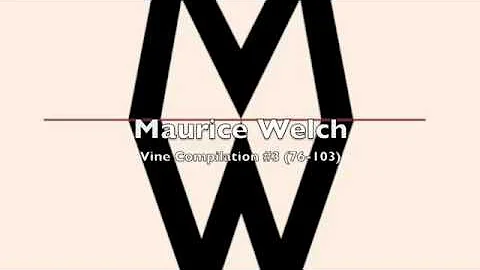 Maurice Welch Vine Compilation #3