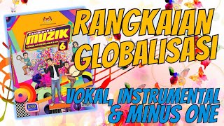 RANGKAIAN GLOBALISASI | VOKAL, INSTRUMENTAL DAN MINUS ONE | Pendidikan Muzik Tahun 6