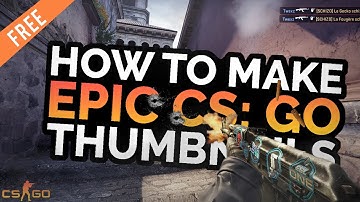 How To Make Epic CS:GO Thumbnail Design! (FREE DOWNLOAD)