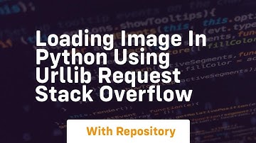 loading image in python using urllib request stack overflow