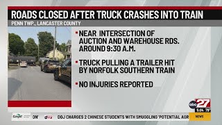 Truck collision with train shuts down Lancaster roads