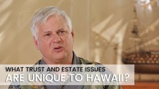 Datos What trust and estate issues are unique to Hawaii Actualización
