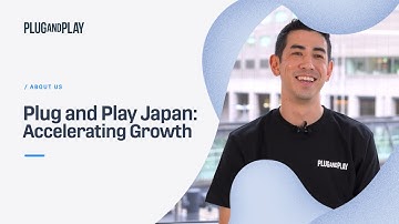 Plug and Play Japan Office: Accelerating Growth and Innovation in Japan