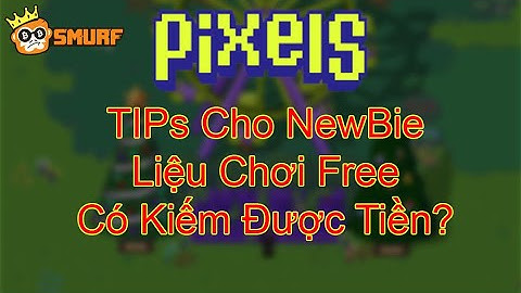 Pixels | Game NFT | Chơi Free Kiếm Tiền? Tips Cho Người Mới. Hãy Xem Hết !