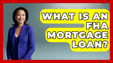 What Is An FHA Mortgage Loan? - Your Guide to Budgeting