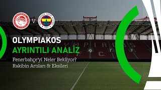 Olympiakos Ayrıntılı Analiz Fenerbahçeyi Neler Bekliyor? Rakibin Artıları Eksileri