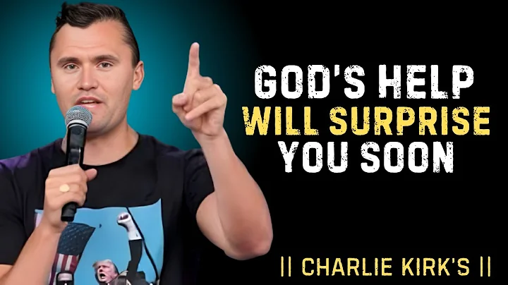 "God Is Sending You Help That Will Surprise All" | Charlie Kirk Best Motivational Speech