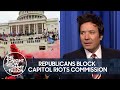 Republicans Block Pro-Trump Capitol Riot Investigation | The Tonight Show Starring Jimmy Fallon
