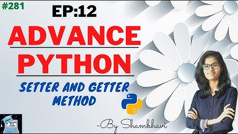 Advance python EP:12 setter and getter method | object oriented programming | python