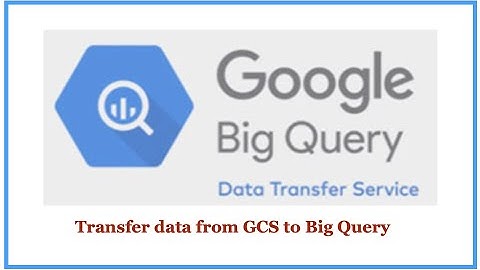 Big Query Data Transfer Service | GCS to Big Query data transfer