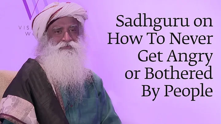 Sadhguru on How To Never Get Angry or Bothered By People - DayDayNews