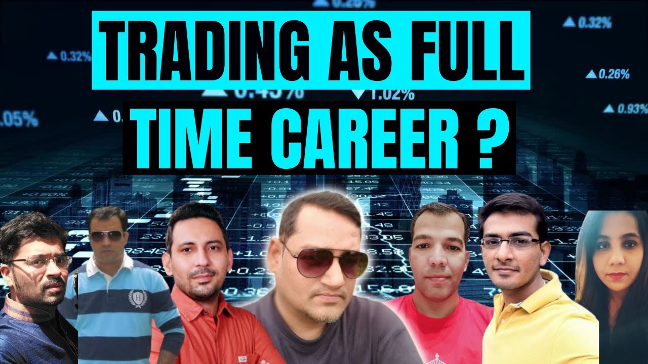 Career As A Full Time Trader ? Trading As A Full Time Trader ? YouTube
