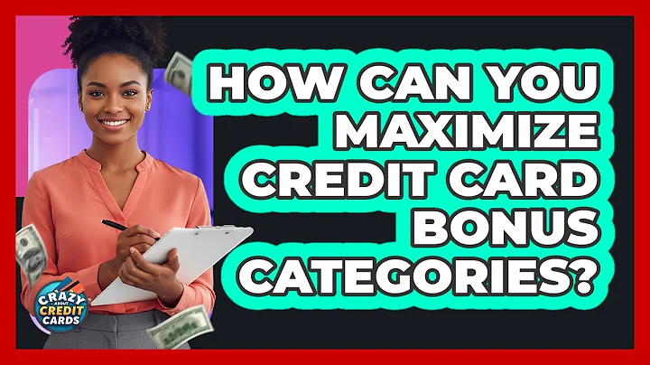 How Can You Maximize Credit Card Bonus Categories? - Crazy About Credit Cards