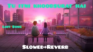 Tu Itni Khoobsurat Hai lofi song | #slowedandreverb | Jubin Nautiyal | #lofisong | aestheticnuman