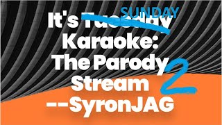 It's Sunday Karaoke:  The Parody Stream 2