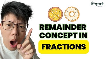 P5 Fractions - Do This When You See REMAINDER in Word Problem