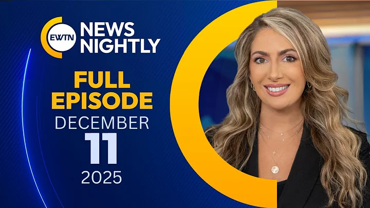 EWTN News Nightly | Thursday, December 11, 2025