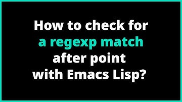 How to check for a regexp match after point with Emacs Lisp? | looking-at