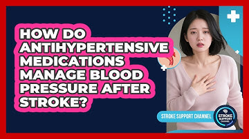 How Do Antihypertensive Medications Manage Blood Pressure After Stroke? - Stroke Support Channel