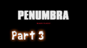 Penumbra Black Plague Part 3 - Vostfr (No Commentary)