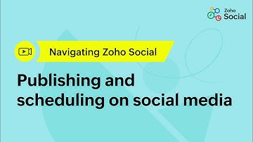 Navigating Zoho Social: Publishing and scheduling on social media