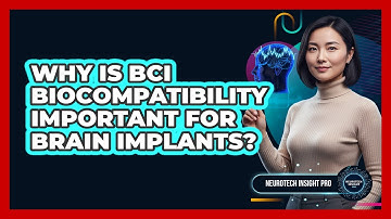 Why Is BCI Biocompatibility Important For Brain Implants? - Neurotech Insight Pro
