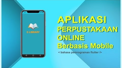 Aplikasi Perpustakaan Online Berbasis Mobile (Bahasa Pemrograman Flutter)