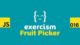 JavaScript on Exercism 016 - Fruit Picker