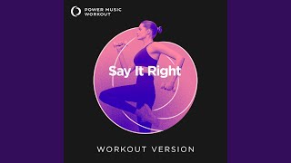 Say It Right (Extended Workout Version 128 BPM)