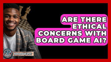Are There Ethical Concerns With Board Game AI? - The Board Game Xpert