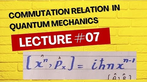 Commutation relation in quantum mechanics|| [X^n,Px]=ihnx^n-1|| postion and linear momentum