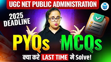 क्या करे Last Time मे Solve? PYQs or MCQs | UGC NET Public Administration Strategy | JRFAdda