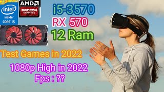 i5-3570 | RX570 | 12GB RAM TEST AT 1080P HIGH SETTING IN 2022