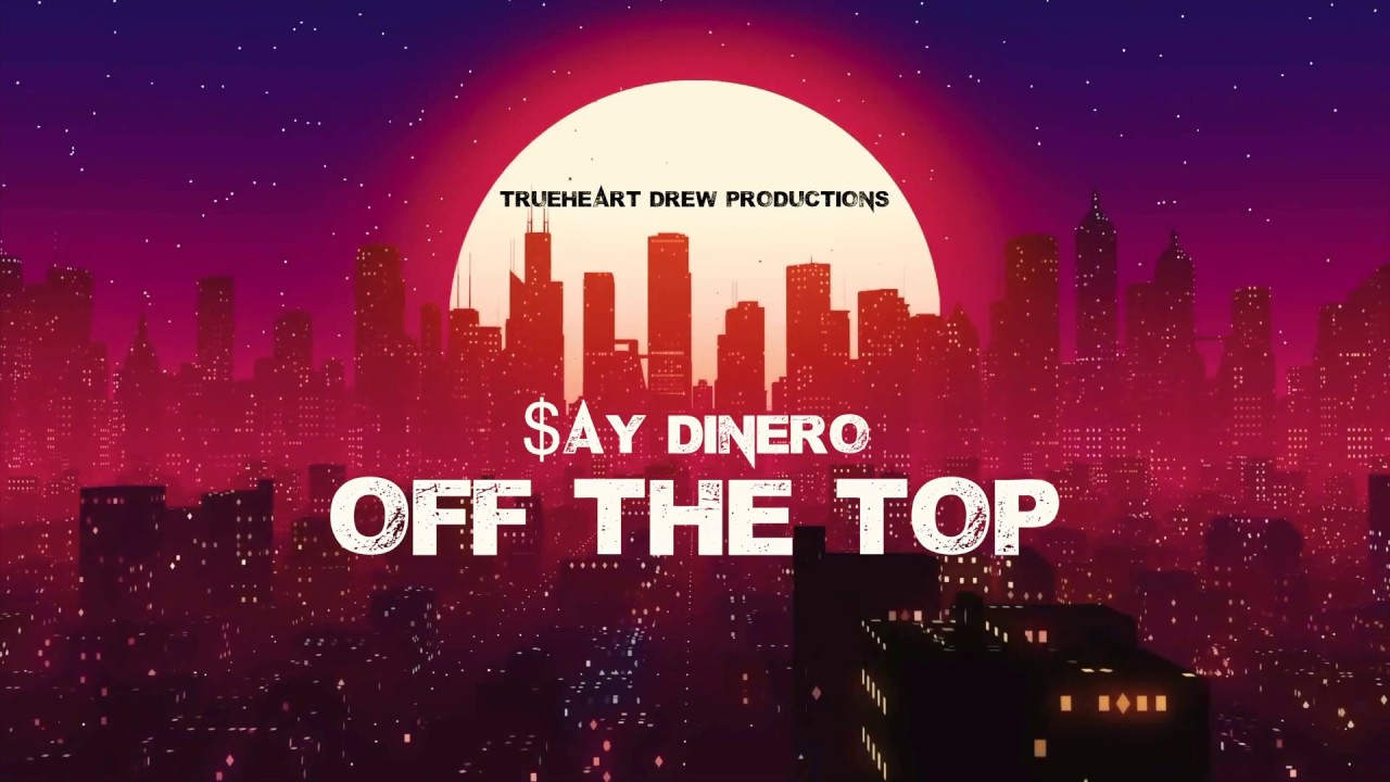 Guarda $ay Dinero - Off The Top su YouTube Guarda $ay Dinero - Off The Top su YouTube