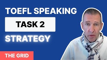 TOEFL Speaking Q2: How to use "The Grid" to structure a high-scoring response