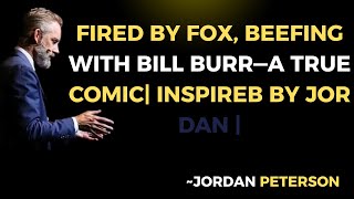 Fired by Fox, Beefing With Bill Burr—A True Comic| inspireb by jor dan |