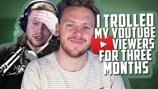 I Trolled My YouTube Viewers For 3 Months...