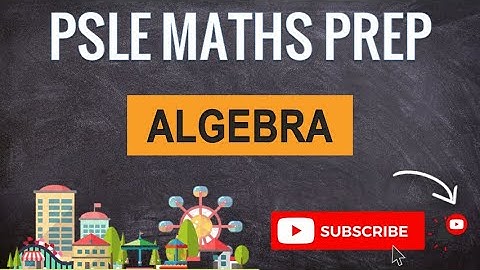 Prelims 2021, Algebra | Learn Problem Sums | PSLE MATHS PREP