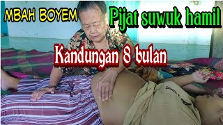 PIJAT SUWUK HAMIL KANDUNGAN 8 BULAN OLEH MBAH BOYEM