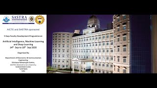 Artificial Intelligence and Machine learning - SASTRA FDP Day 5, Session 01