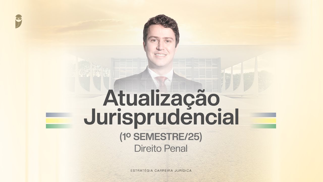 Atualização Jurisprudencial (1º Semestre/25) - Direito Penal