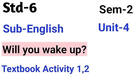 STD 6 English Sem-2 Unit-4 Will you wake up? Textbook Activity 1-2 / સંપૂર્ણ સોલ્યુશન
