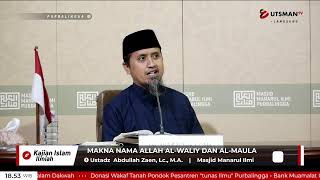 LIVE Makna Nama Allah Al-Waliy Dan Al-Maula - Ustadz Abdullah Zaen, Lc., M.A.